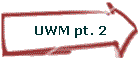 UWM pt. 2